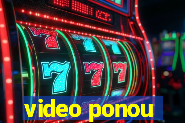 video ponou